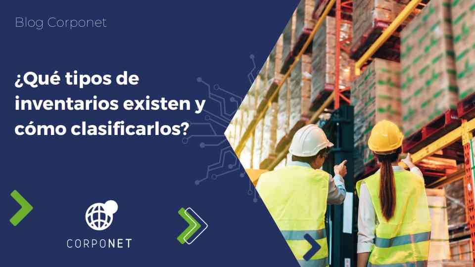 ¿Qué Tipos De Inventarios Existen Y Cómo Clasificarlos?